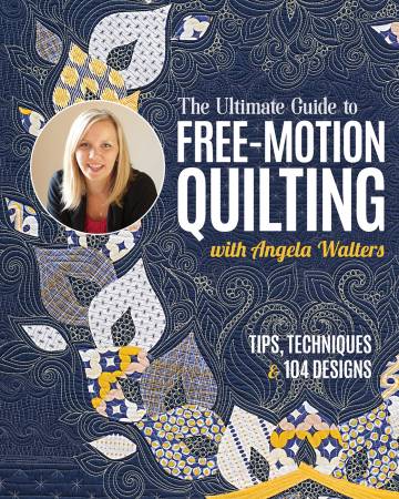 Book: The Ultimate Guide to Free-Motion Quilting with Angela Walters